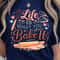 Life Is What You Bake It Shirt Funny Baking TShirt Inspirational Baker Tee 4