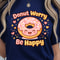Donut Worry Shirt Funny Donut Lover TShirt Sweet Treat Tee 3