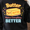 Butter Makes Everything Better Shirt Funny Food Lover TShirt Baking Tee 2