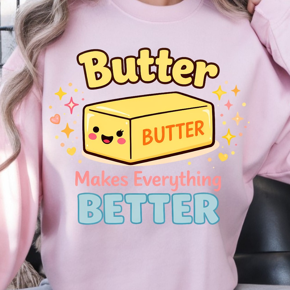 Butter Makes Everything Better Shirt Funny Food Lover TShirt Baking Tee 0