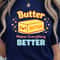 Butter Makes Everything Better Shirt Funny Food Lover TShirt Baking Tee 1