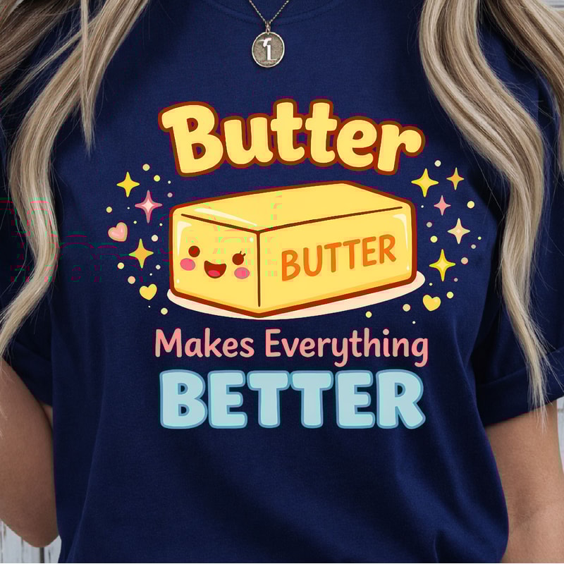 Butter Makes Everything Better Shirt Funny Food Lover TShirt Baking Tee 1