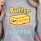 Butter Makes Everything Better Shirt Funny Food Lover TShirt Baking Tee 4