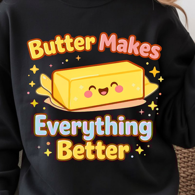 Butter Makes Everything Better Shirt Funny Baking TShirt Foodie Humor Tee 1