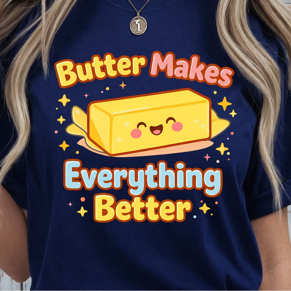 Butter Makes Everything Better Shirt Funny Baking TShirt Foodie Humor Tee 3
