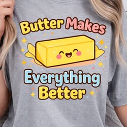 butter makes everything better shirt, funny baking t-shirt, foodie humor tee