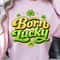 Born Lucky Shirt Funny Luck TShirt St Patricks Day Tee 3