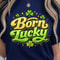 Born Lucky Shirt Funny Luck TShirt St Patricks Day Tee 4