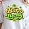 Born Lucky Shirt Funny Luck TShirt St Patricks Day Tee 0