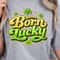 Born Lucky Shirt Funny Luck TShirt St Patricks Day Tee 1