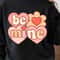 Be Mine Shirt Romantic TShirt Valentines Day Tee 2