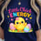 Little Chick Energy Shirt Cute Chick Easter Eggs Design Tee 0
