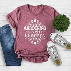 gardening is my therapy shirt – perfect for gardeners