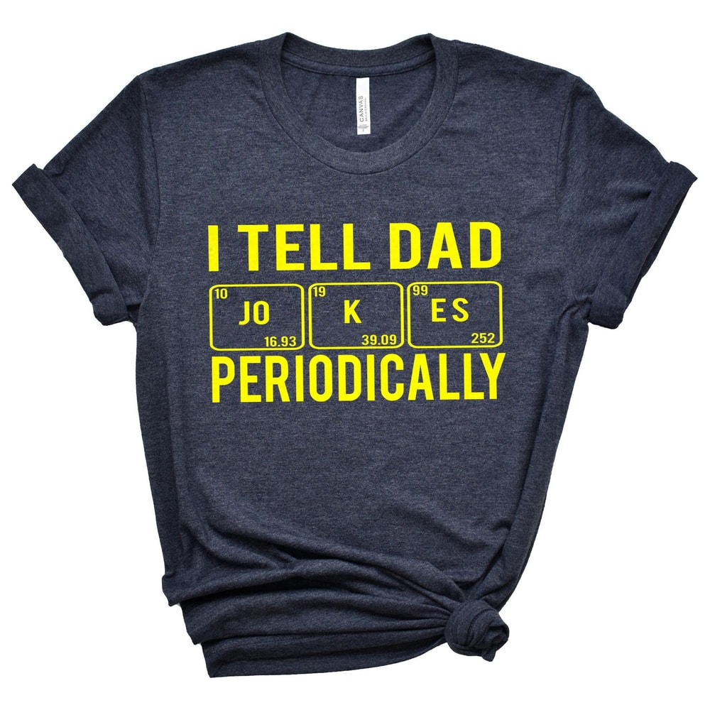 I Tell Dad Jokes Periodically Shirt Funny Dad Tee Gift 1