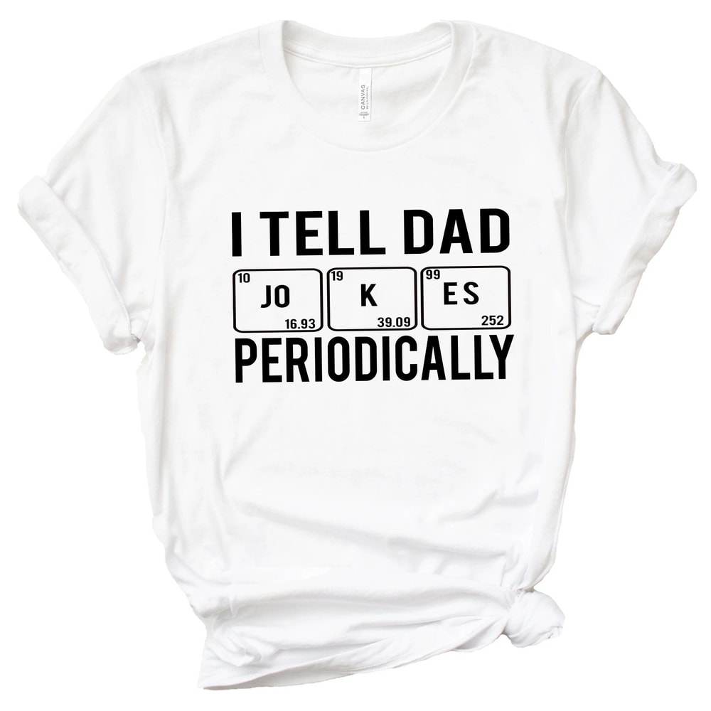 I Tell Dad Jokes Periodically Shirt Funny Dad Tee Gift 2