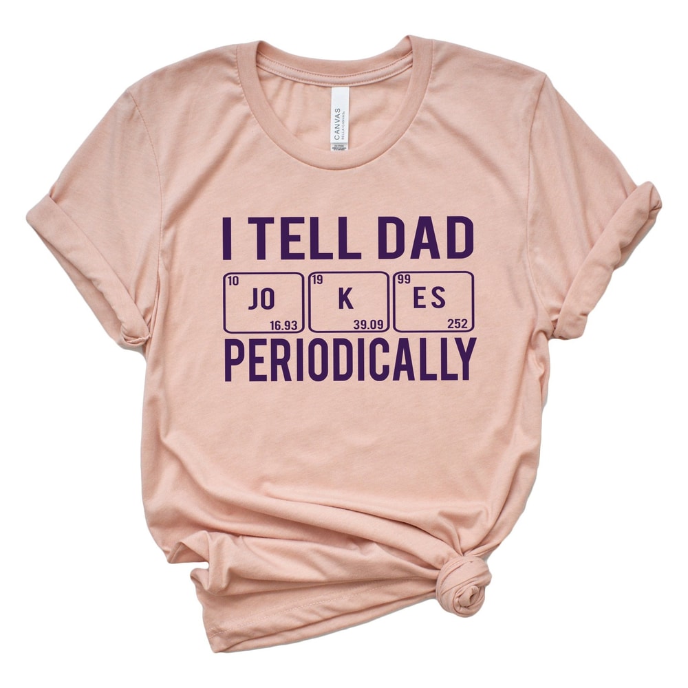 I Tell Dad Jokes Periodically Shirt Funny Dad Tee Gift 3