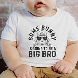 big brother announcement shirt some bunny is going to be a big bro easter baby reveal tee