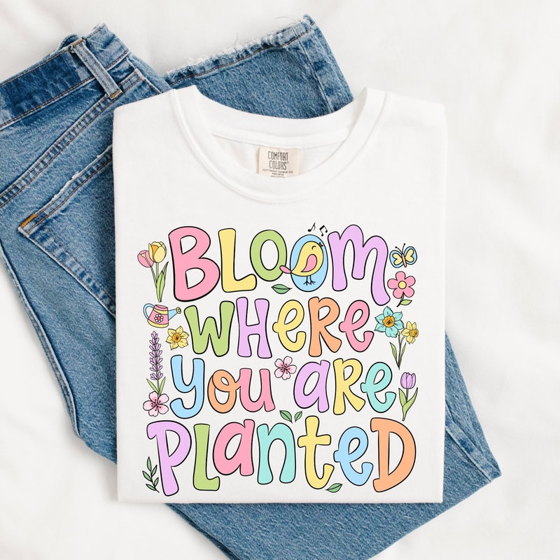 Bloom Where You Are Planted Shirt Floral Motivational Graphic Tee Inspirational Gift 2