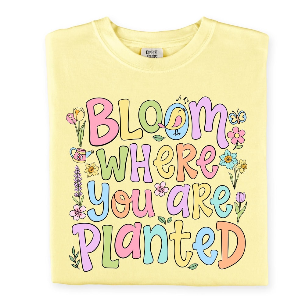 Bloom Where You Are Planted Shirt Floral Motivational Graphic Tee Inspirational Gift 3