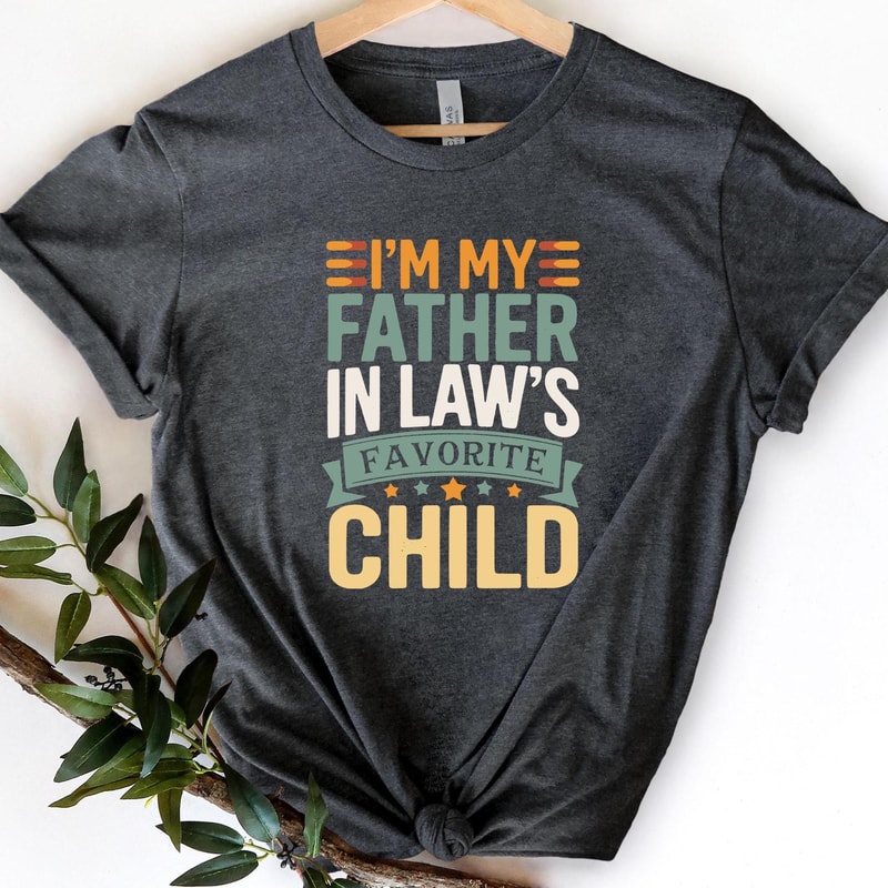 Father In Law Favorite Child Shirt Funny Dad Joke Tee 4