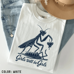 girls will be girls praying mantis shirt