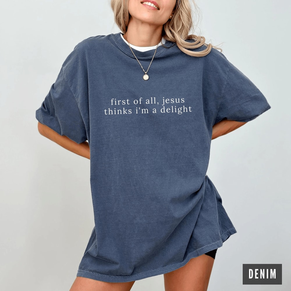 Jesus Thinks Im A Delight Shirt Funny Christian Comfort Colors Tee Retro Faith Humor Gift For Women 2