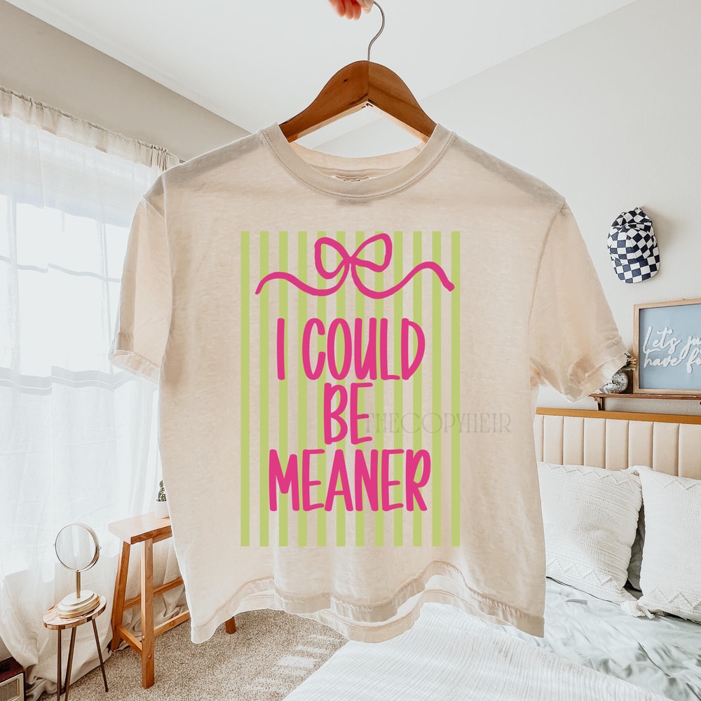 I Could Be Meaner PNG Funny Preppy Coquette Design 0