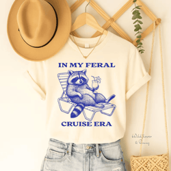 in my feral cruise era shirt – funny cruise crew family matching vacation tee