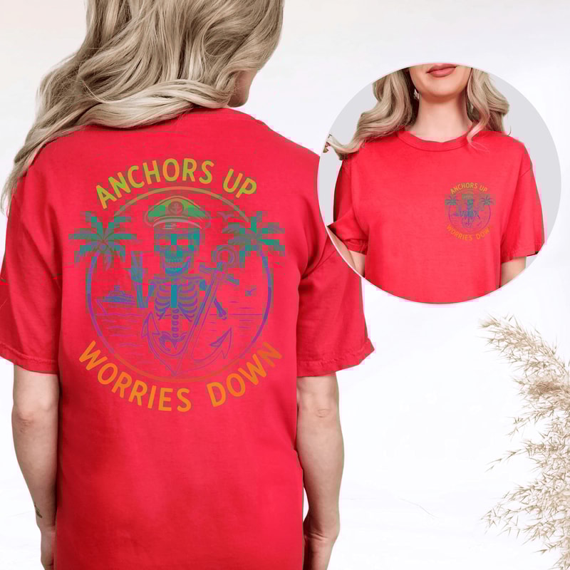 Anchors Up Worries Down Cruise Shirt Custom Comfort Colors Family Matching Tee 1