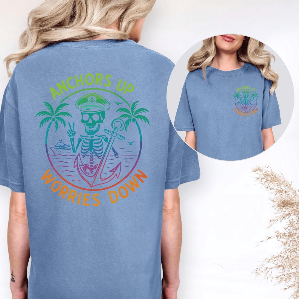 Anchors Up Worries Down Cruise Shirt Custom Comfort Colors Family Matching Tee 2