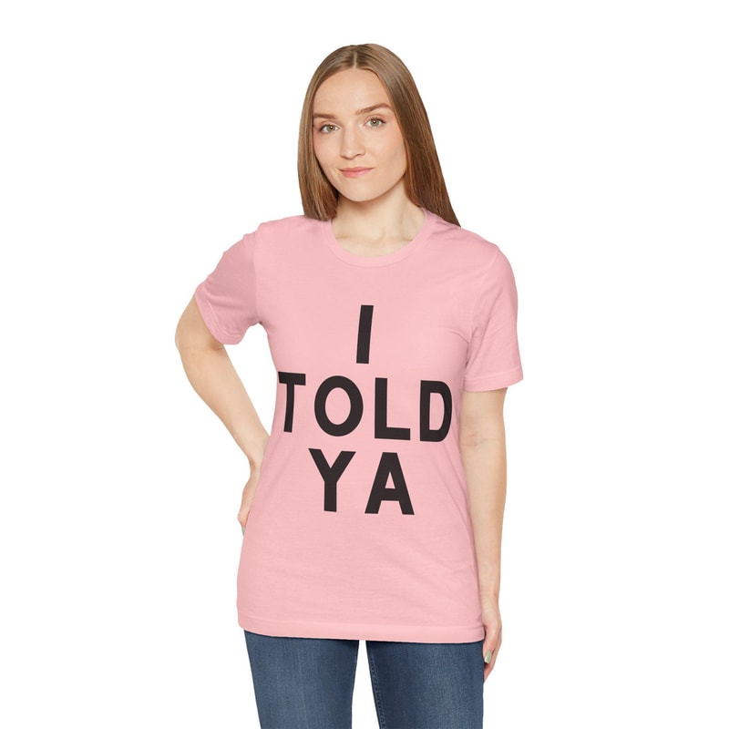 Told Ya Shirt Minimalist Text Graphic Tee Funny Sarcastic Simple Outfit 2