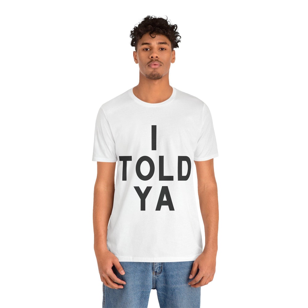 Told Ya Shirt Minimalist Text Graphic Tee Funny Sarcastic Simple Outfit 3