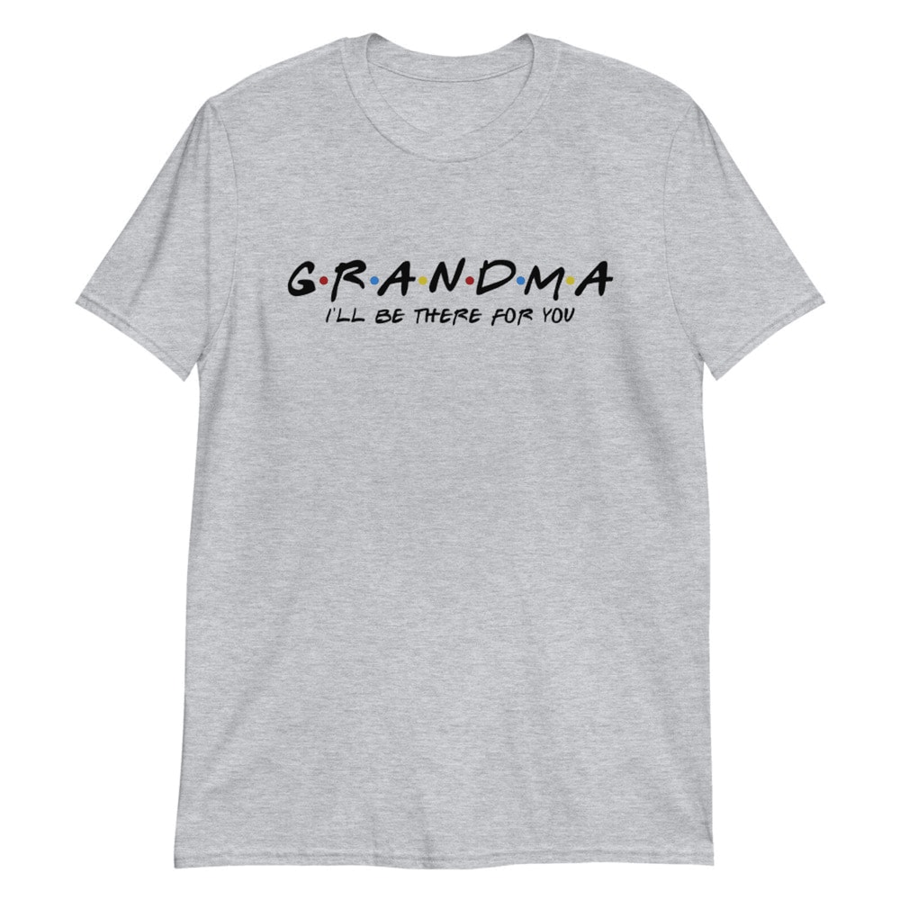 Friends Grandma Shirt Ill Be There For You Funny Grandma Gift Tee 1