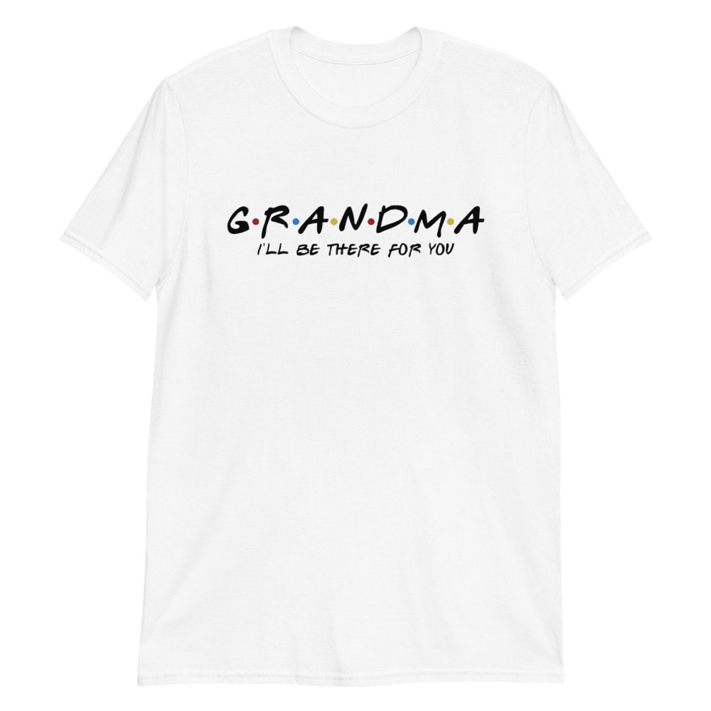 Friends Grandma Shirt Ill Be There For You Funny Grandma Gift Tee 2