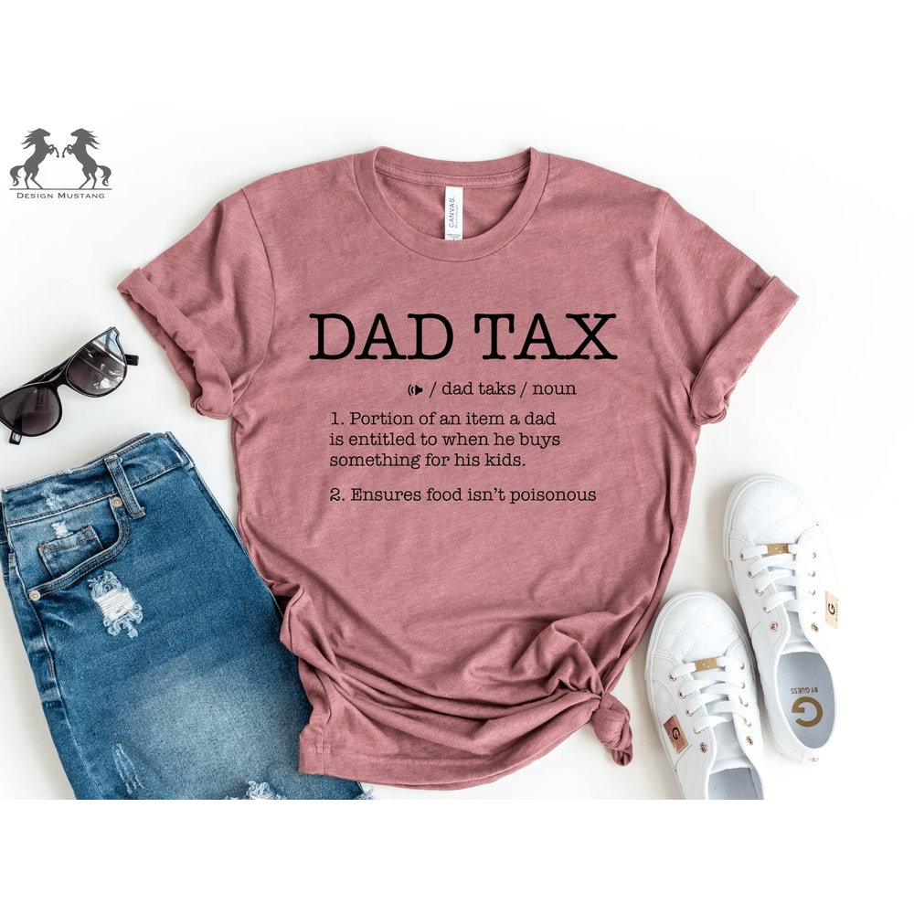 Dad Tax Shirt Funny Fathers Day Shirt Dad Definition Tee Gift For Dad 3