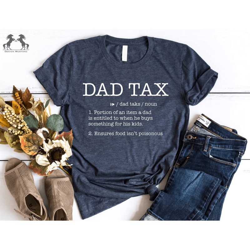 Dad Tax Shirt Funny Fathers Day Shirt Dad Definition Tee Gift For Dad 0