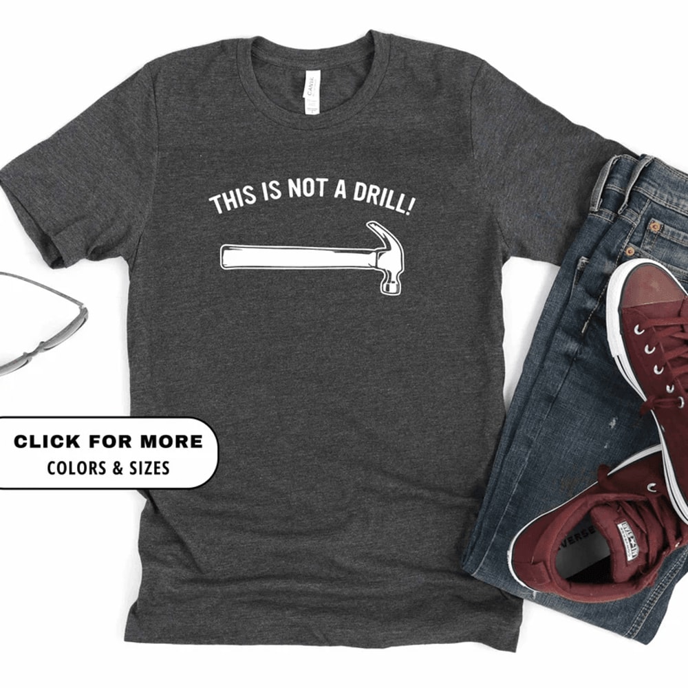 This Is Not A Drill Shirt Funny Fathers Day Gift Dad Joke Tee 0