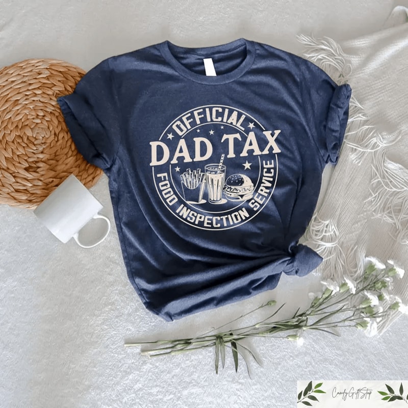 Dad Tax Shirt Funny Fathers Day Gift Food Inspection Dad Tee 1
