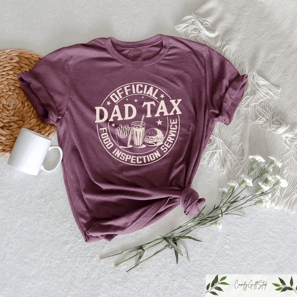 Dad Tax Shirt Funny Fathers Day Gift Food Inspection Dad Tee 2