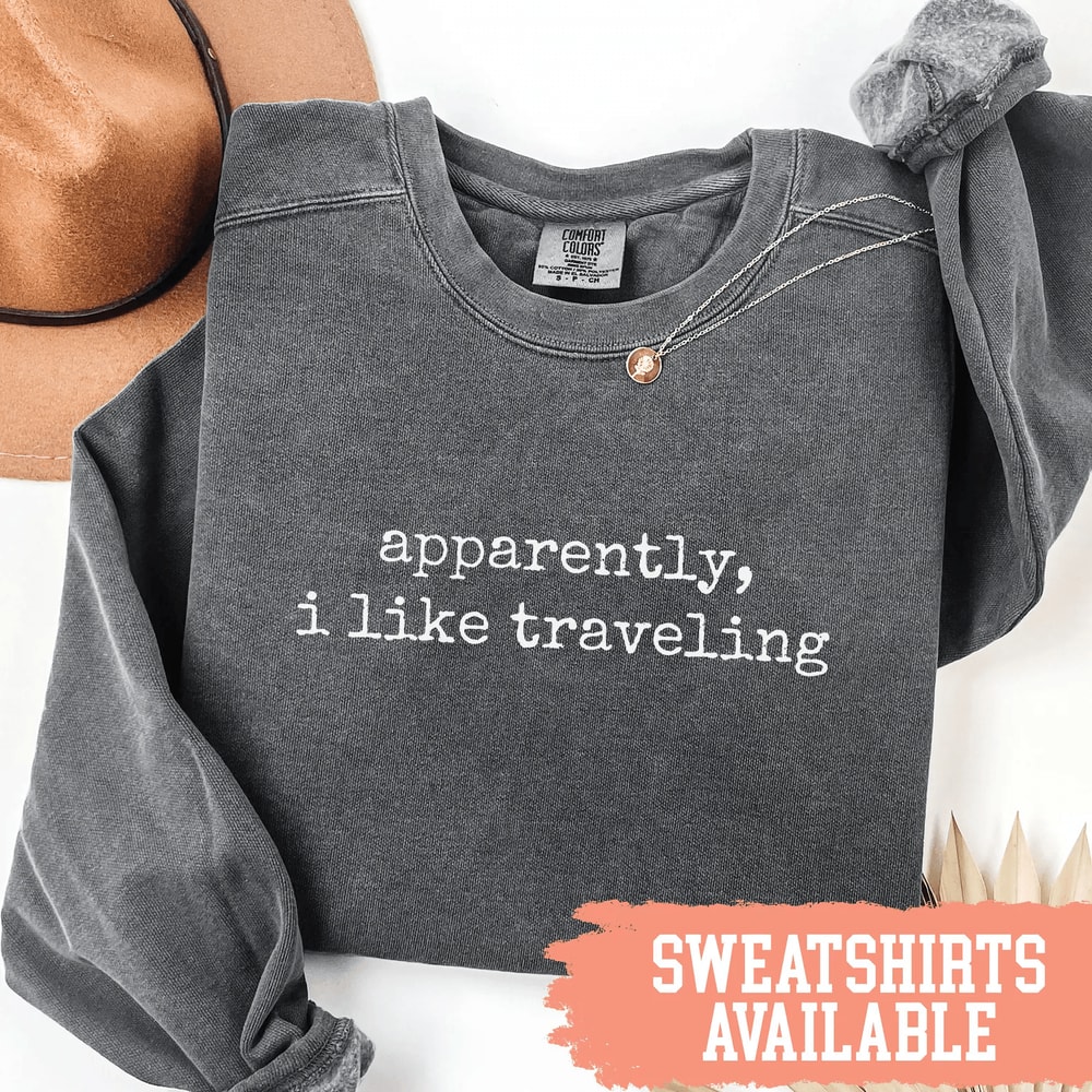 Comfort Colors Apparently I Like Traveling Shirt Funny Travel Lover Tee 4