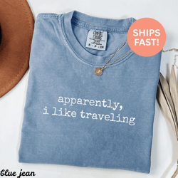 comfort colors apparently i like traveling shirt funny travel lover tee