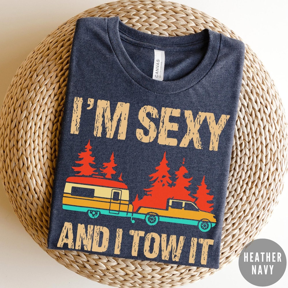 I Am Sexy And I Tow It Shirt Funny Truck Towing Graphic Tee Mechanic Humor Gift 1