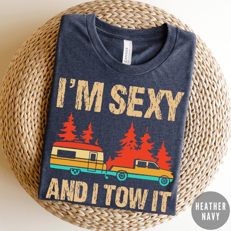 I Am Sexy And I Tow It Shirt Funny Truck Towing Graphic Tee Mechanic Humor Gift 1
