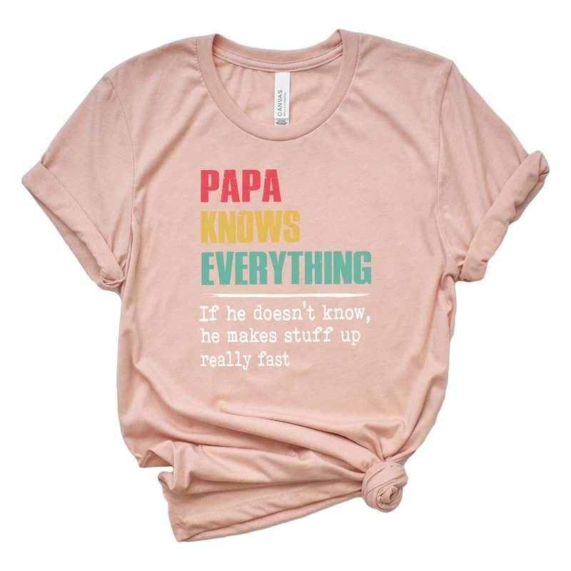 Papa Knows Everything ShirtNew Dad ShirtDad ShirtDaddy ShirtFathers Day ShirtBest Dad ShirtGift For 1
