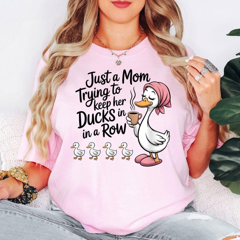Comfort Colors Funny Duck Mom Shirt Just A Mom Trying To Keep Her Ducks In A Row Shirt Cute Mama Te 3