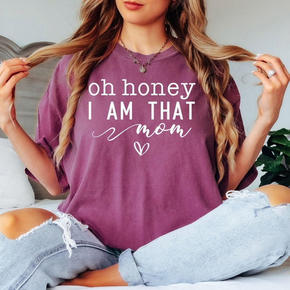 Oh Honey I Am That Mom Shirt Funny Mom Graphic Tee Cute Casual Mom TShirt 0