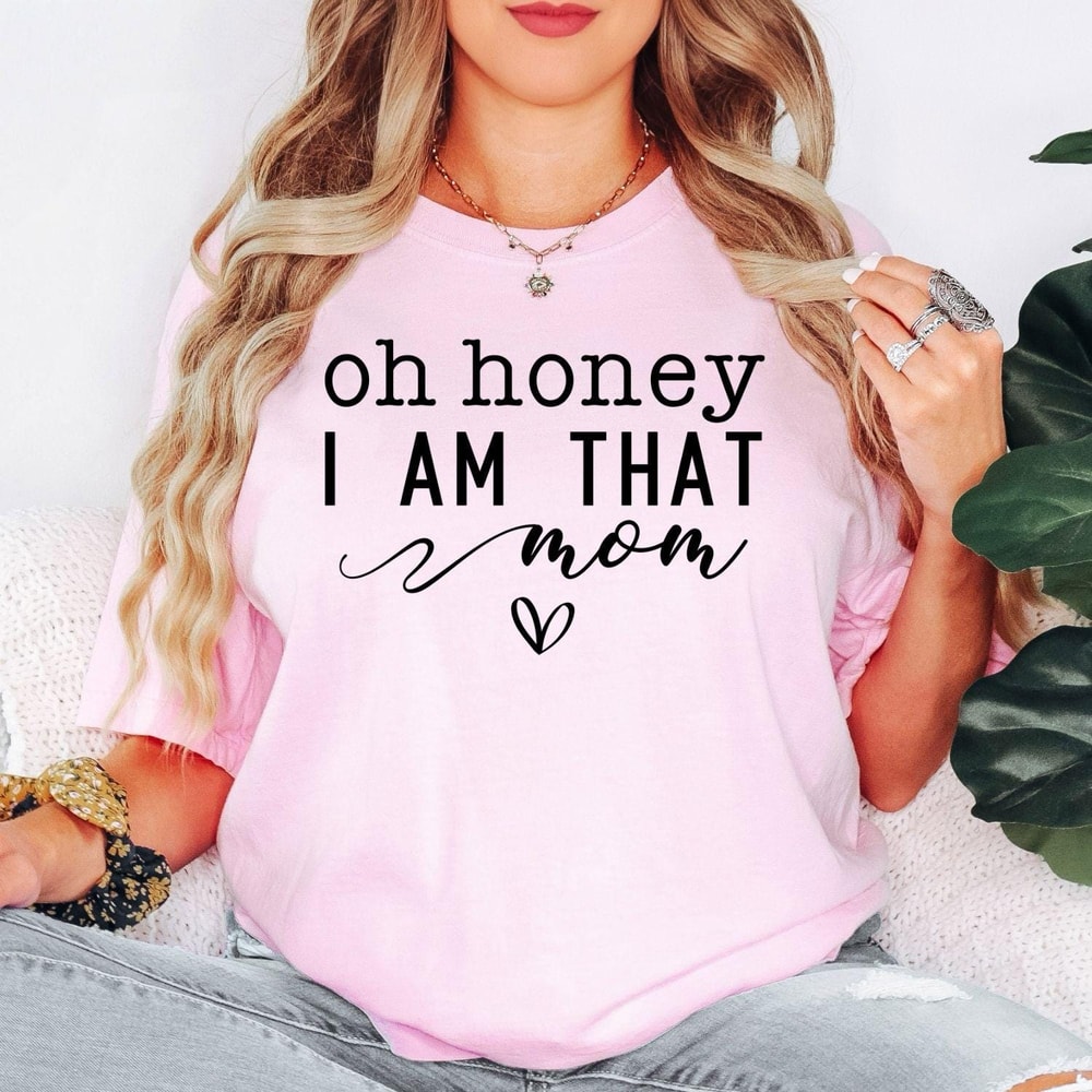 Oh Honey I Am That Mom Shirt Funny Mom Graphic Tee Cute Casual Mom TShirt 4