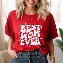 best mom ever t-shirt mother's day tee