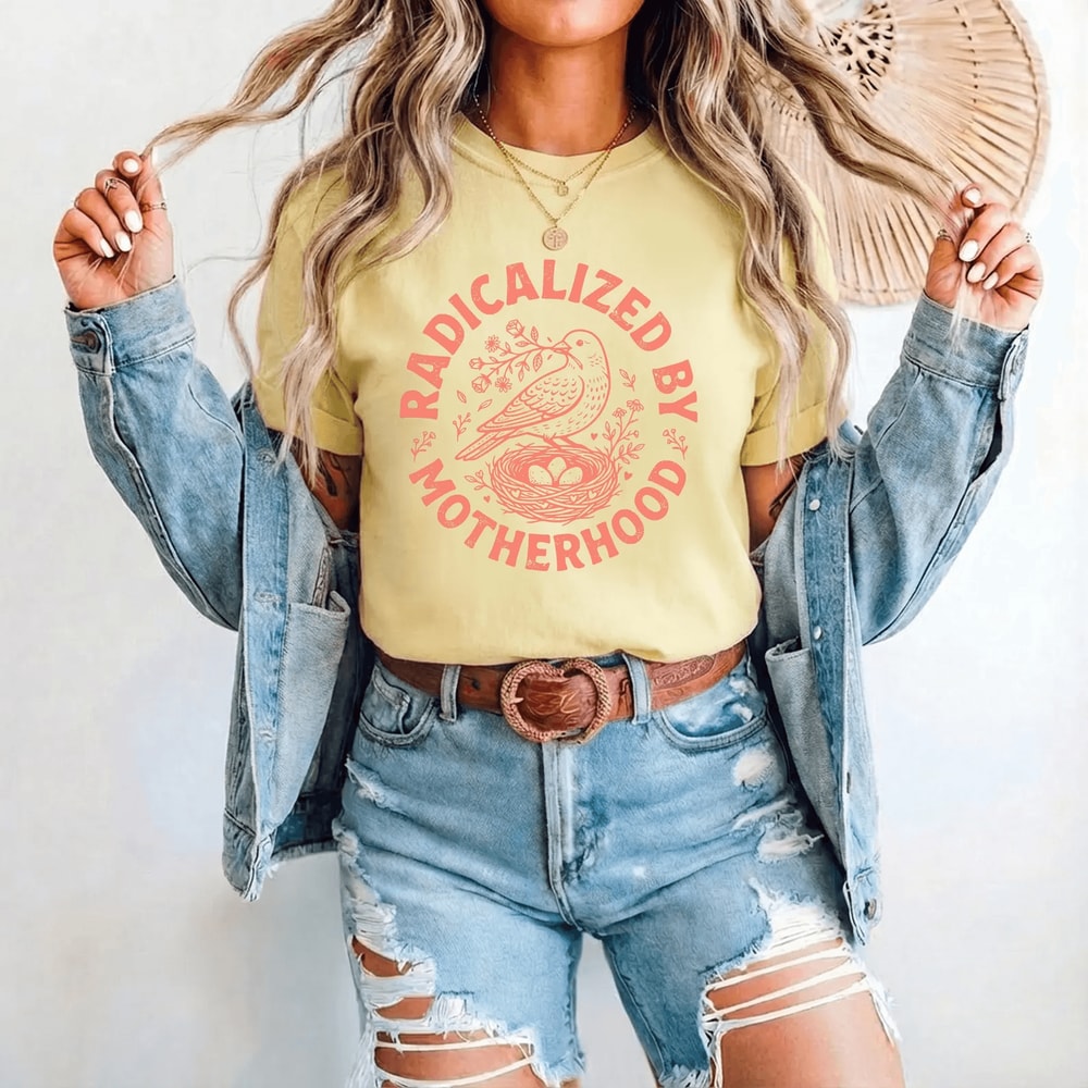 Radicalized By Motherhood Shirt Comfort Colors Bird Nest Mom Life Tee Gift 2
