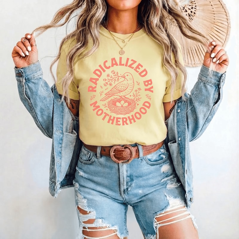 Radicalized By Motherhood Shirt Comfort Colors Bird Nest Mom Life Tee Gift 2